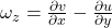  \omega_z = \frac{\partial v}{\partial x} - \frac{\partial u}{\partial y} 