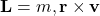\mathbf{L} = m , \mathbf{r} \times \mathbf{v}