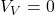  V_V = 0 