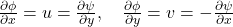  \frac{\partial \phi}{\partial x} = u = \frac{\partial \psi}{\partial y}, \quad \frac{\partial \phi}{\partial y} = v = -\frac{\partial \psi}{\partial x} 