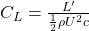  C_L = \frac{L'}{\frac{1}{2} \rho U^2 c} 