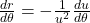 \frac{dr}{d\theta} = -\frac{1}{u^2} \frac{du}{d\theta}