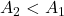  A_2 < A_1 