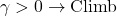  \gamma > 0 \rightarrow \text{Climb} 
