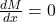 \frac{dM}{dx} = 0