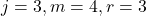  j = 3, m = 4, r = 3 