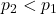  p_2 < p_1 