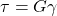  \tau = G \gamma 