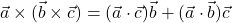  \vec{a} \times (\vec{b} \times \vec{c}) = (\vec{a}\cdot\vec{c})\vec{b} + (\vec{a}\cdot\vec{b})\vec{c} 