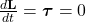 \frac{d\mathbf{L}}{dt} = \boldsymbol{\tau} = 0