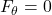 F_{\theta} = 0