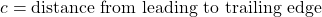  c = \text{distance from leading to trailing edge} 