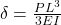  \delta = \frac{PL^3}{3EI} 