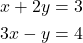  \begin{aligned} x + 2y &= 3 \\ 3x - y &= 4 \end{aligned} 