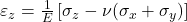  \varepsilon_z = \frac{1}{E} \left[ \sigma_z - \nu (\sigma_x + \sigma_y) \right] 