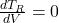  \frac{dT_R}{dV} = 0 