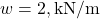 w = 2, \text{kN/m}