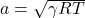  a = \sqrt{\gamma R T} 