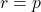 r = p