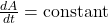 \frac{dA}{dt} = \text{constant}