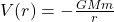 V(r) = -\frac{G M m}{r}