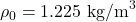 \rho_0 = 1.225 \ \text{kg/m}^3