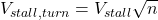 V_{stall,turn} = V_{stall} \sqrt{n} 
