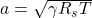  a = \sqrt{\gamma R_s T} 