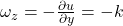  \omega_z = -\frac{\partial u}{\partial y} = -k 