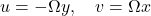  u = -\Omega y, \quad v = \Omega x 
