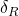  \delta_R 
